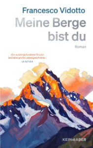 Buchcover mit gemaltem Bergpanorama in sehr starken Farben, darüber Autor und Titel: Francesco Vidotto, Meine Berge bist du. Roman.